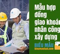 Giao Khoán Nhân Công Trong Xây Dựng