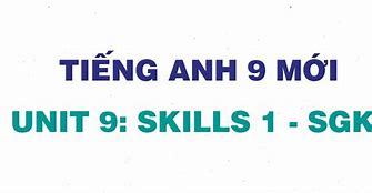 Tiếng Anh 9 Skills 1 Unit 9