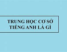 Trường Trung Học Cơ Sở Trong Tieng Anh